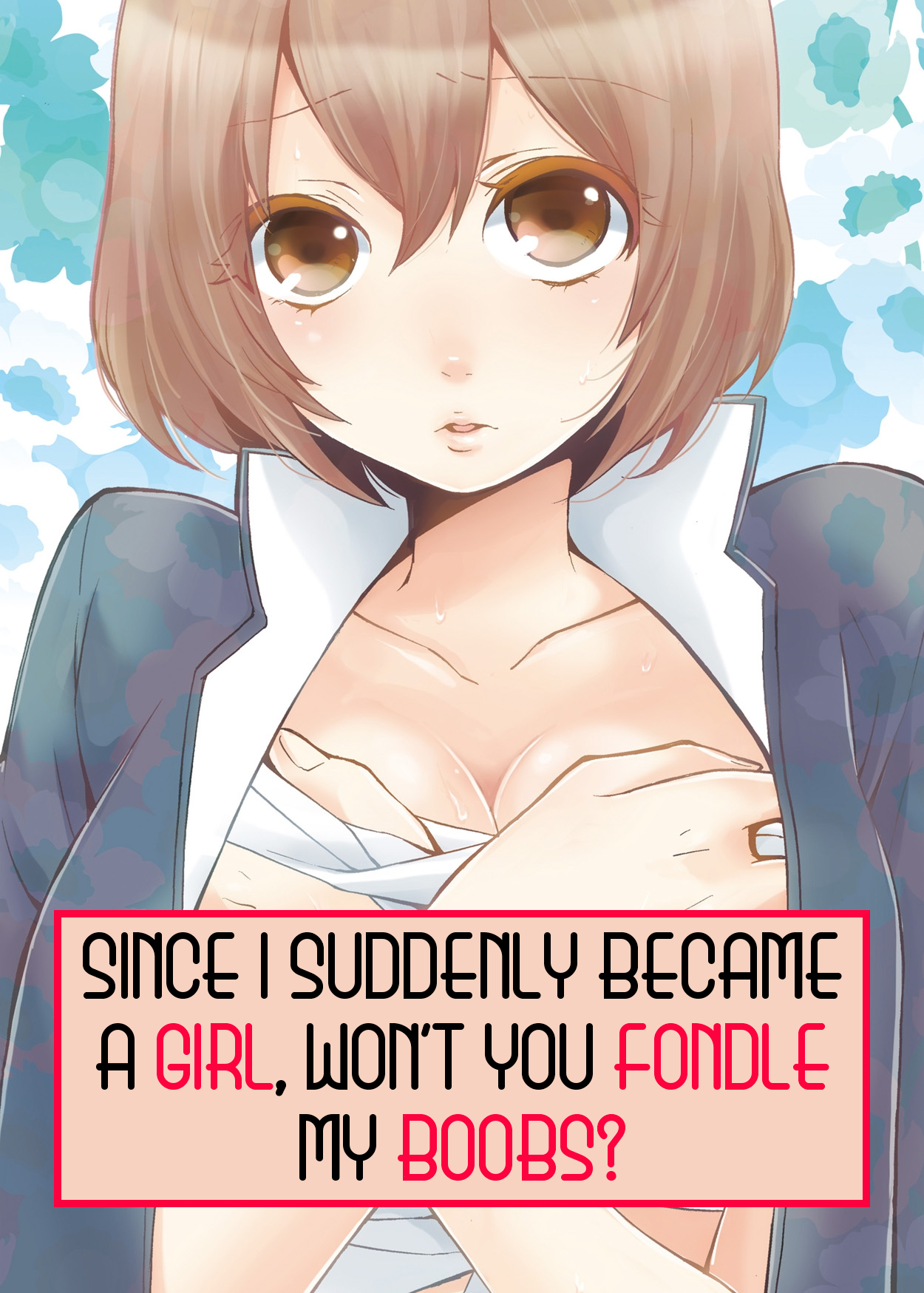 Totsuon! ~Totsuzen Onnanonko Ni Natta No De, Ore No Oppai Monde Mimasen Ka? | Totsuon! Since I Suddenly Became A Girl, Won't You Fondle My Boobs? Ch. 1-6 page 1 full