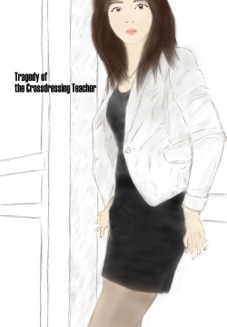 Tragedy of the Crossdressing Teacher