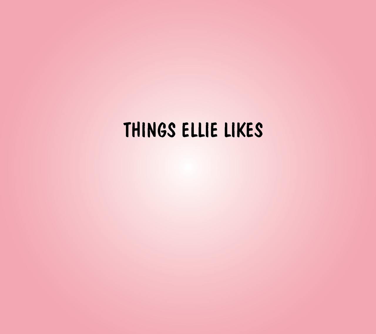 Things Ellie Likes page 2 full