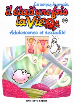 il etait un fois la vie - adolescence et sexualite